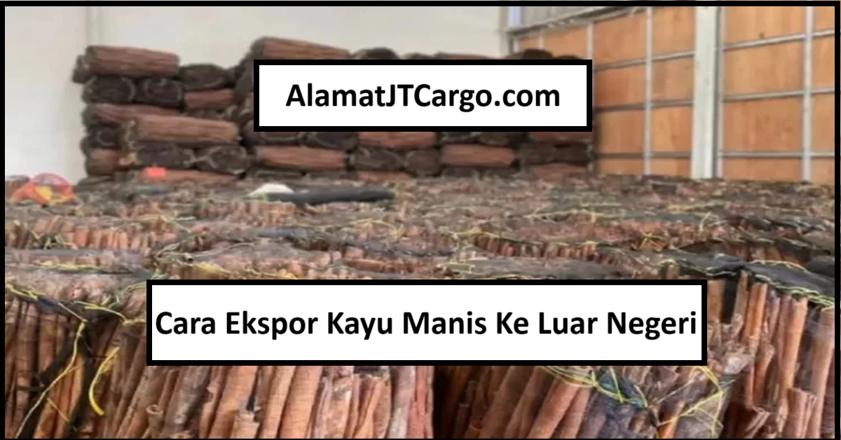 Cara Ekspor Kayu Manis Ke Luar Negeri